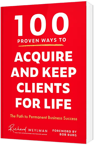 100 Proven Ways to Acquire and Keep Clients for Life by C. Richard Weylman